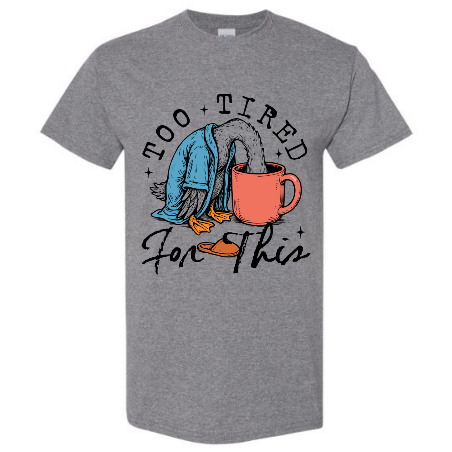 BISHAM TOO TIRED FOR THIS GOOSE TEE
