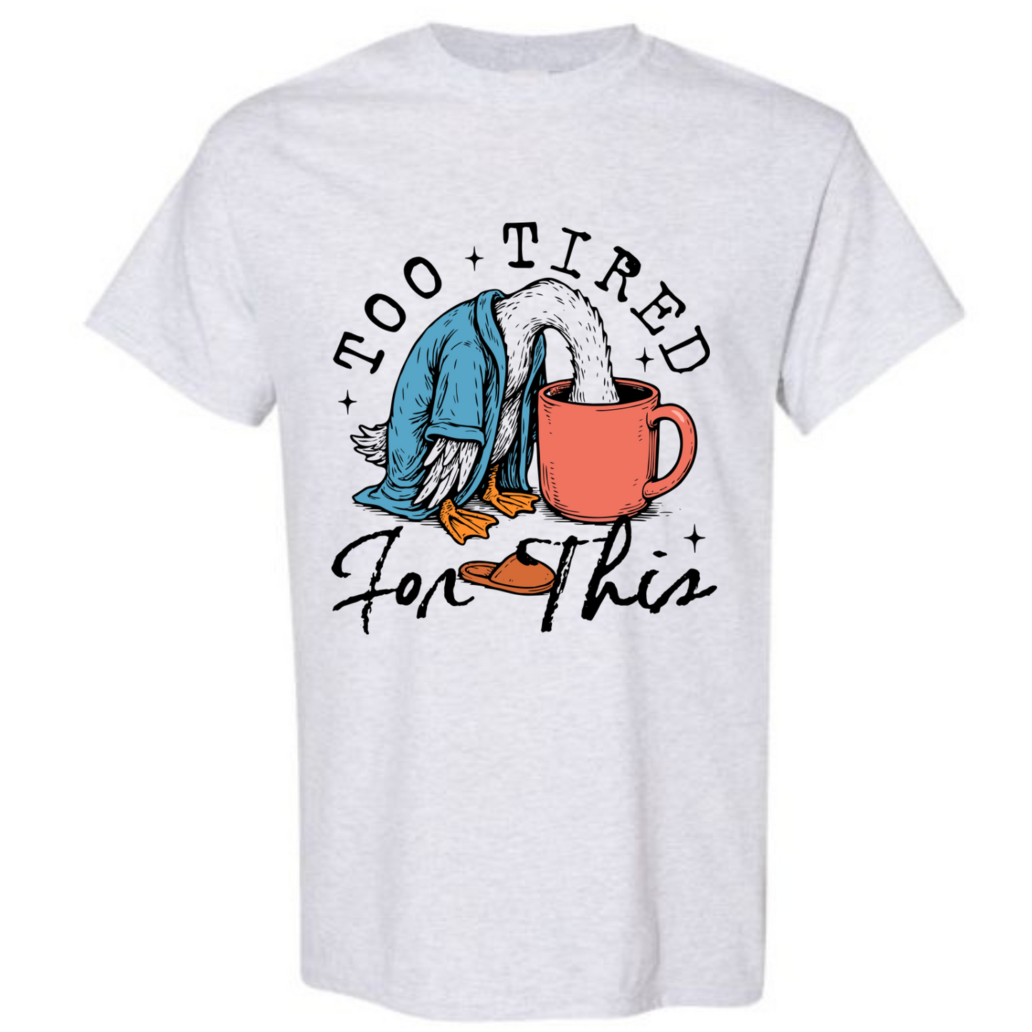 BISHAM TOO TIRED FOR THIS GOOSE TEE